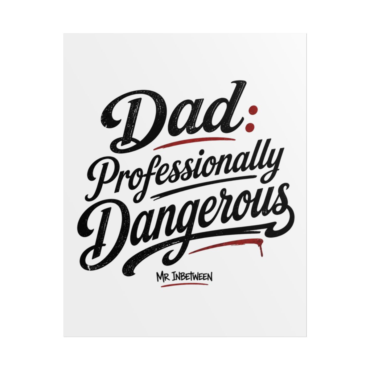 Mr Inbetween "Dad: Professionally Dangerous" Poster - alternate angle 1, merchandise