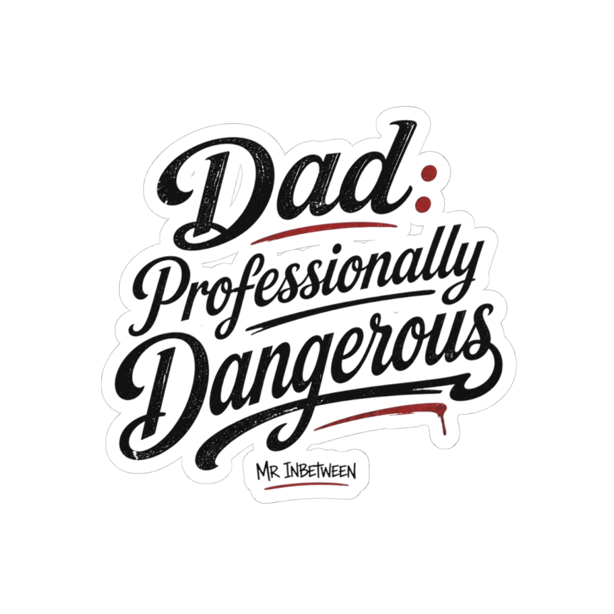 Mr Inbetween "Dad: Professionally Dangerous" Sticker - alternate angle 2, merchandise